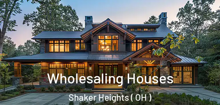  Wholesaling Houses Shaker Heights ( OH )