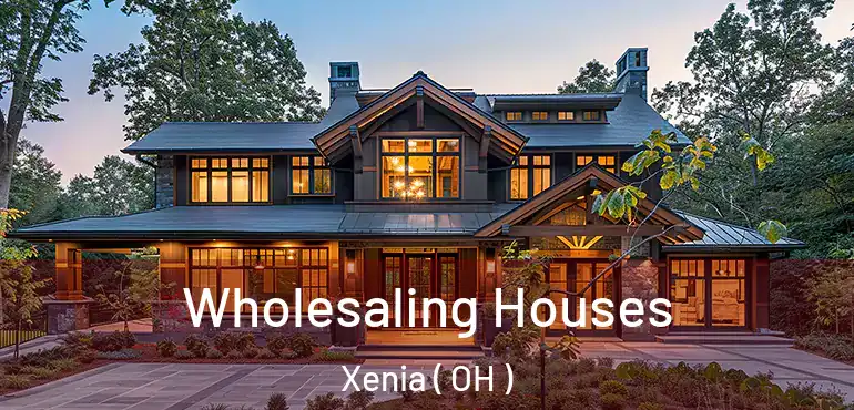  Wholesaling Houses Xenia ( OH )