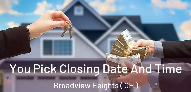  You Pick Closing Date And Time Broadview Heights ( OH )