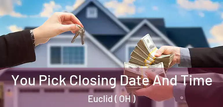  You Pick Closing Date And Time Euclid ( OH )