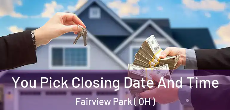  You Pick Closing Date And Time Fairview Park ( OH )
