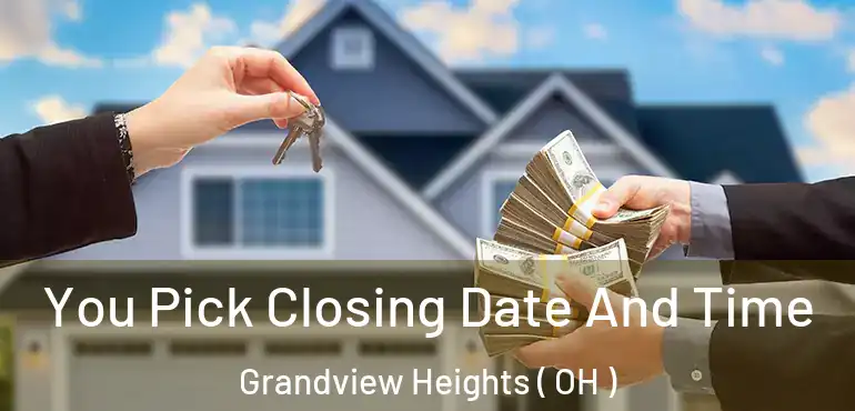  You Pick Closing Date And Time Grandview Heights ( OH )