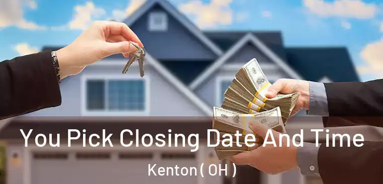  You Pick Closing Date And Time Kenton ( OH )