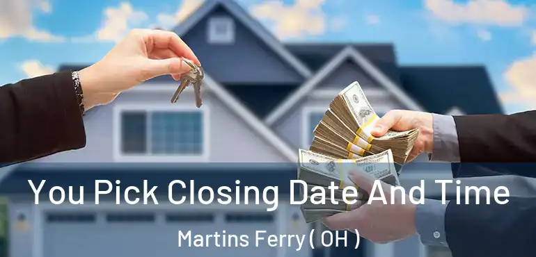  You Pick Closing Date And Time Martins Ferry ( OH )