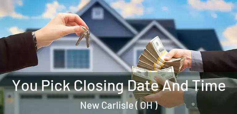  You Pick Closing Date And Time New Carlisle ( OH )