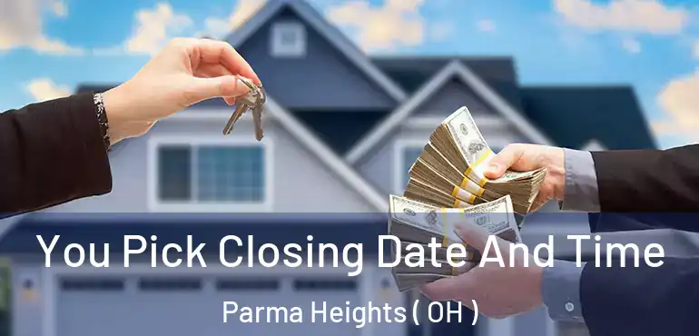  You Pick Closing Date And Time Parma Heights ( OH )