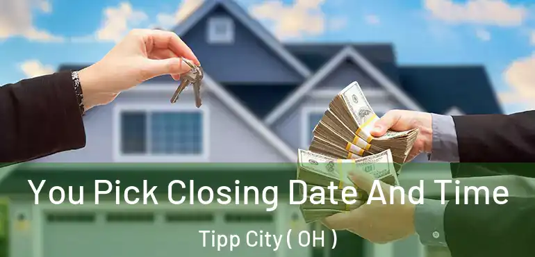  You Pick Closing Date And Time Tipp City ( OH )